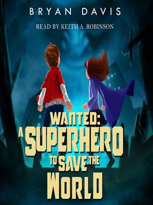 cover image of Wanted: A Superhero to Save the World